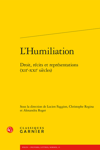 L’Humiliation. Droit, récits et représentations (XIIe-XXIe siècles) - Table des matières
