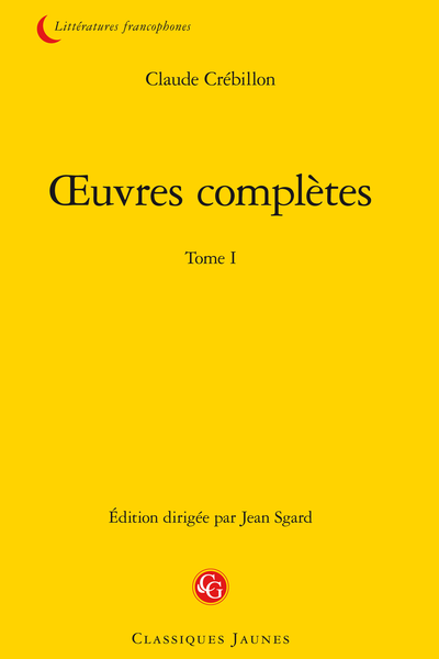 Crébillon (Claude) - Œuvres complètes. Tome I - [Accueil des œuvres] Lettres de la Marquise