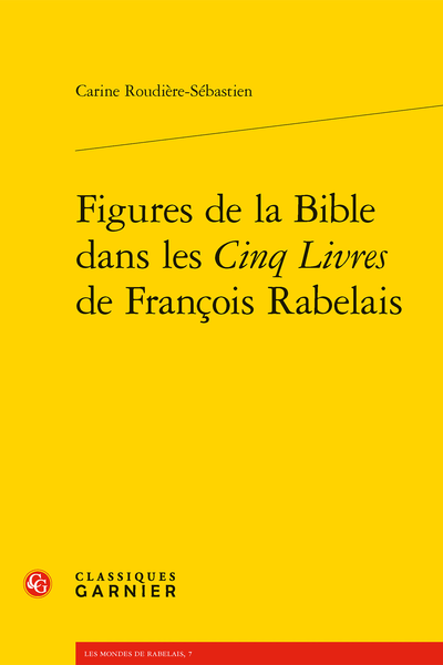 Figures de la Bible dans les Cinq Livres de François Rabelais - Introduction aux annexes