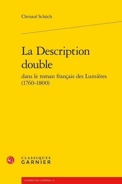 La Description double dans le roman français des Lumières (1760-1800) - Le statut de l’écriture descriptive