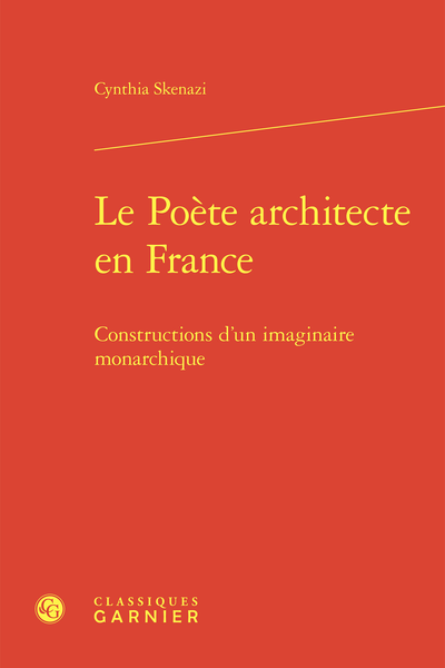 Le Poète architecte en France. Constructions d’un imaginaire monarchique