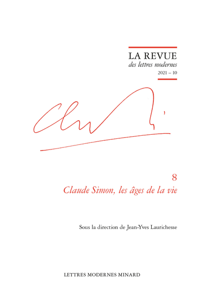 La Revue des lettres modernes. 2021 – 10 Claude Simon. Claude Simon, les âges de la vie - Sommaire