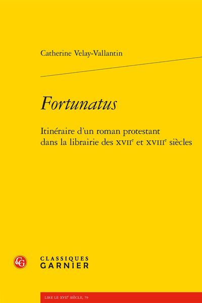 Fortunatus. Itinéraire d’un roman protestant dans la librairie des XVIIe et XVIIIe siècles - Table des matières