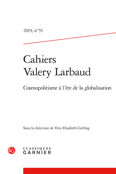 Cahiers Valery Larbaud. 2019, n° 55. Cosmopolitisme à l'ère de la globalisation - Association internationale des Amis de Valery Larbaud