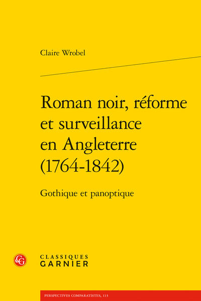 Roman noir, réforme et surveillance en Angleterre (1764-1842). Gothique et panoptique - Index des textes et événements historiques