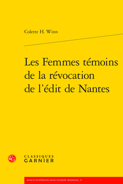 Les Femmes témoins de la révocation de l’édit de Nantes - Écrits divers relatifs à l’histoire des femmes au temps de la révocation