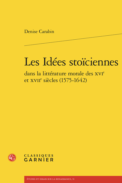 Les Idées stoïciennes dans la littérature morale des XVIe et XVIIe siècles (1575-1642) - Introduction générale