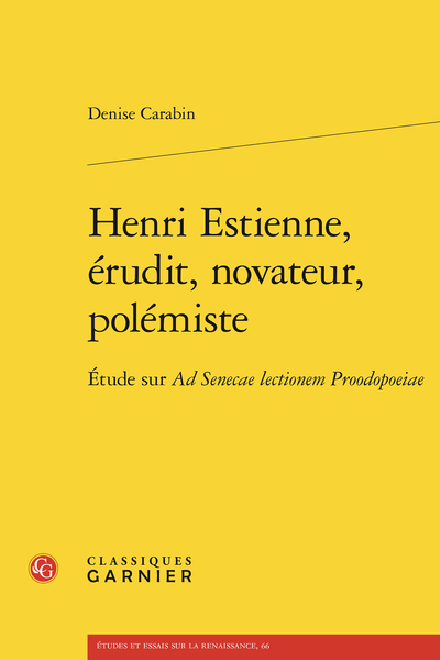 Henri Estienne, érudit, novateur, polémiste. Étude sur Ad Senecae lectionem Proodopoeiae - Bibliographie