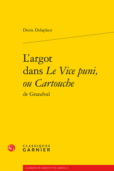 L’argot dans Le Vice puni, ou Cartouche de Grandval - Dictionnaire-glossaire de l'argot du Vice puni