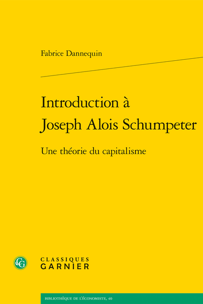 Introduction à Joseph Alois Schumpeter. Une théorie du capitalisme