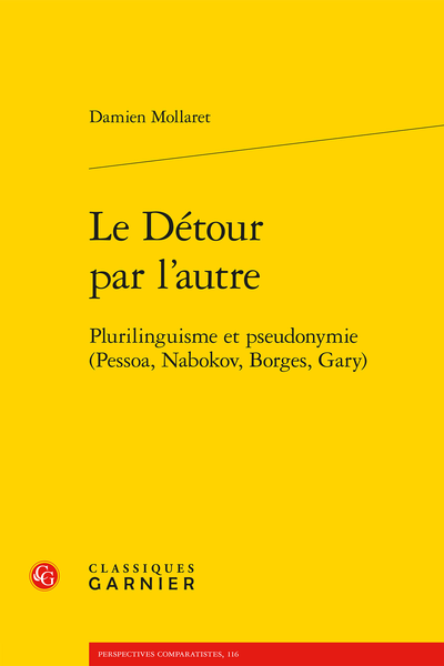 Le Détour par l’autre. Plurilinguisme et pseudonymie (Pessoa, Nabokov, Borges, Gary) - Introduction