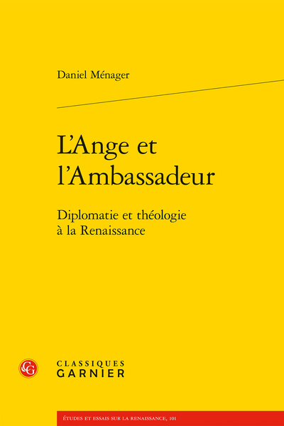 L’Ange et l’Ambassadeur. Diplomatie et théologie à la Renaissance - Bibliographie