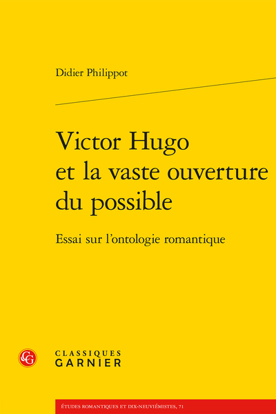 Victor Hugo et la vaste ouverture du possible. Essai sur l’ontologie romantique - Table des matières
