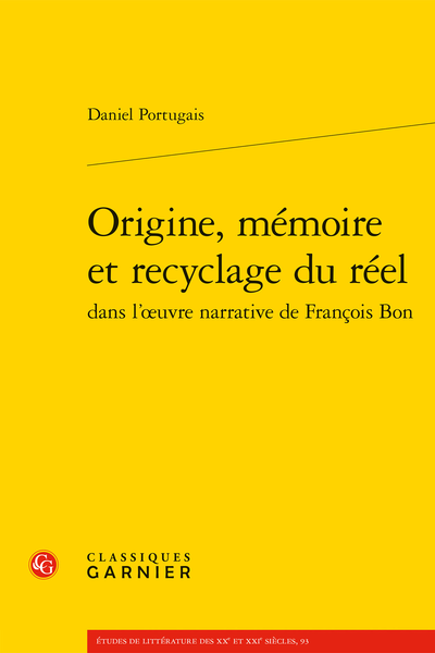 Origine, mémoire et recyclage du réel dans l’œuvre narrative de François Bon - Mécanique de la mémoire et mémoire de la mécanique