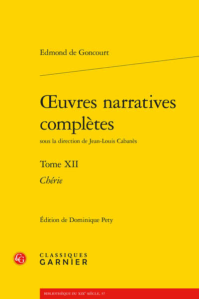 Goncourt (Edmond de) - Œuvres narratives complètes. Tome XII. Chérie - Annexe I