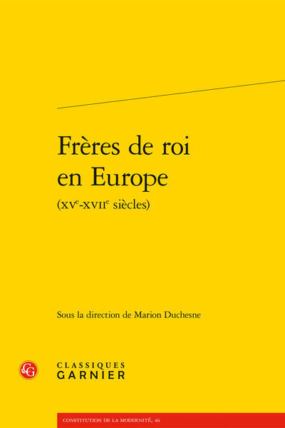 Frères de roi en Europe (XVe-XVIIe siècles) - Sources et bibliographie