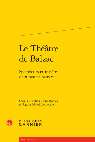 Le Théâtre de Balzac. Splendeurs et misères d’un parent pauvre - Résumés des pièces