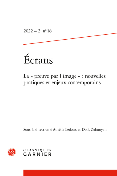 Écrans. 2022 – 2, n° 18. La « preuve par l’image » : nouvelles pratiques et enjeux contemporains - Sommaire