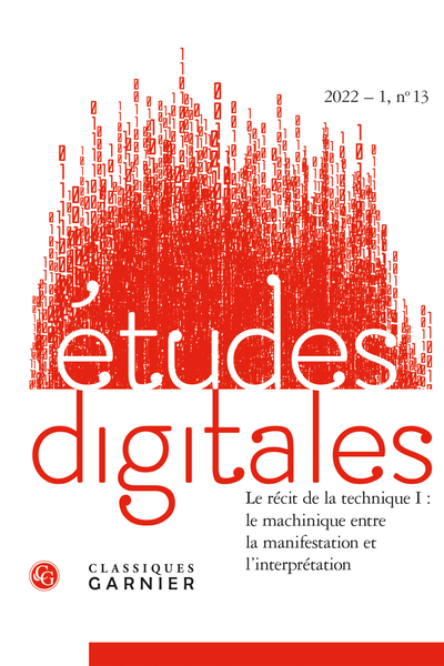Études digitales. 2022 – 1, n° 13. Le récit de la technique I : le machinique entre la manifestation et l’interprétation