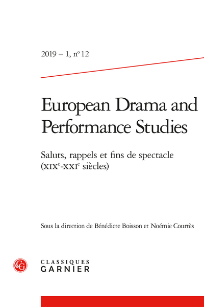 European Drama and Performance Studies. 2019 – 1, n° 12. Saluts, rappels et fins de spectacle (XIXe-XXIe siècles) - [Dédicace]
