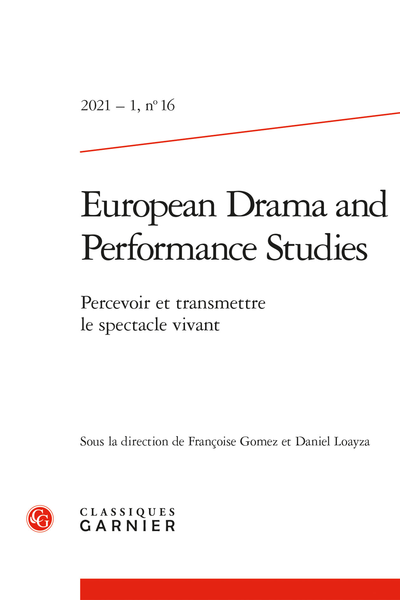 European Drama and Performance Studies. 2021 – 1, n° 16. Percevoir et transmettre le spectacle vivant - Sommaire