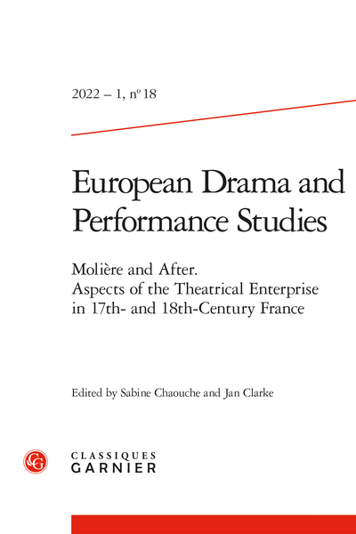 European Drama and Performance Studies. 2022 – 1, n° 18. Molière and After. Aspects of the Theatrical Enterprise in 17th- and 18th-Century France - Table of Contents