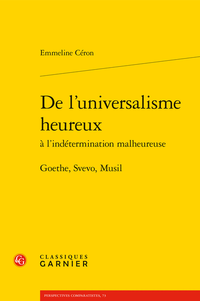 De l’universalisme heureux à l’indétermination malheureuse. Goethe, Svevo, Musil - Introduction