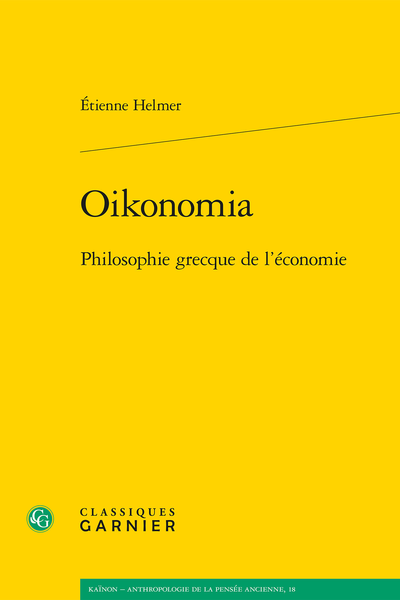 Oikonomia. Philosophie grecque de l’économie - De l’impossible science économique à la philosophie de l’économie