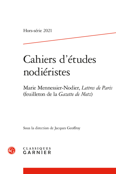 Cahiers d'études nodiéristes. 2021, Hors-série n° 2. Marie Mennessier-Nodier, Lettres de Paris (feuilleton de la Gazette de Metz) - Introduction