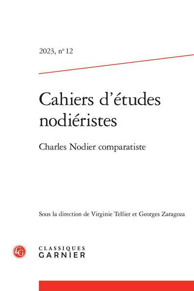 Cahiers d'études nodiéristes. 2023, n° 12. Charles Nodier comparatiste - Marie Mennessier-Nodier