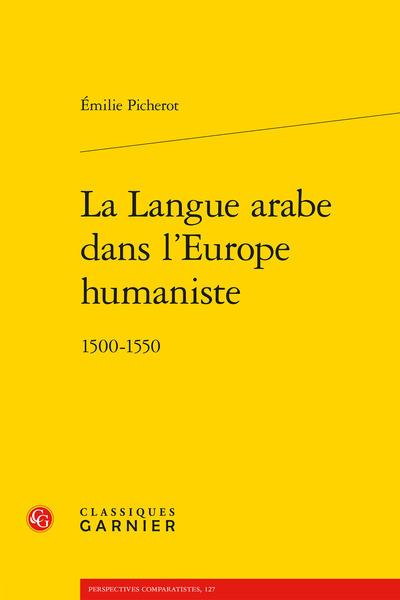 La Langue arabe dans l'Europe humaniste. 1500-1550