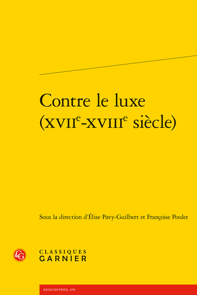 Contre le luxe (XVIIe-XVIIIe siècle) - Condamnation du luxe et pompe du langage dans ­l’œuvre poétique et pastorale ­d’Antoine Godeau