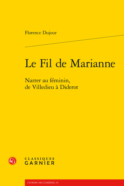 Le Fil de Marianne. Narrer au féminin, de Villedieu à Diderot - Table des matières