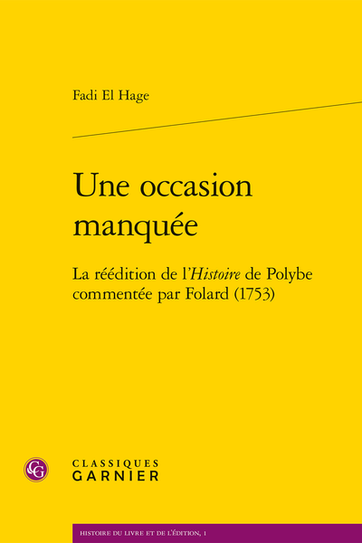 Une occasion manquée. La réédition de l’Histoire de Polybe commentée par Folard (1753) - Guerre et écriture avant la grande œuvre