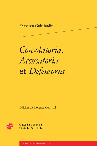 Consolatoria, Accusatoria et Defensoria - Synthèse de la critique guichardinienne