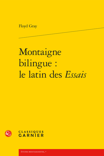 Montaigne bilingue : le latin des Essais - VI. Otiuminegotium : de la lecture des anciens a l'écriture du moi