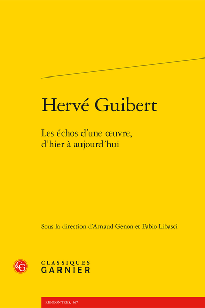 Hervé Guibert. Les échos d’une œuvre, d’hier à aujourd’hui - L’héritage d’Hervé Guibert dans la littérature québécoise contemporaine