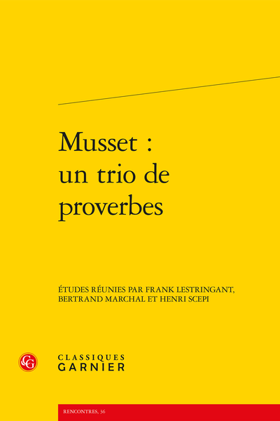 Musset : un trio de proverbes - Paroles proverbiales, énonciation citationnelle et jeu de rôles dans les trois proverbes de Musset