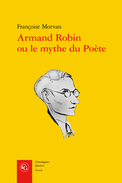Armand Robin ou le mythe du Poète - Hors de la critique