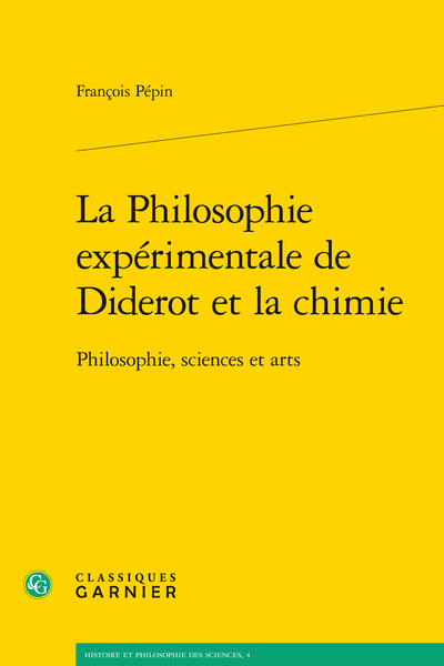 La Philosophie expérimentale de Diderot et la chimie. Philosophie, sciences et arts - Table des matières