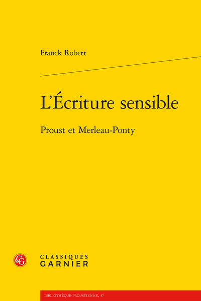 L’Écriture sensible. Proust et Merleau-Ponty - Ouvertures