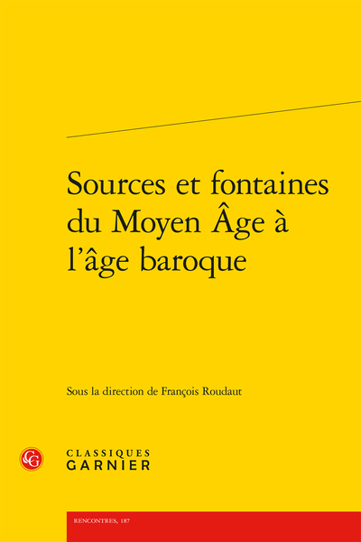 Sources et fontaines du Moyen Âge à l’âge baroque - I. Moyen Âge