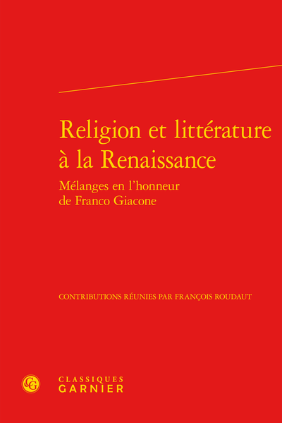 Religion et littérature à la Renaissance. Mélanges en l’honneur de Franco Giacone - [Photo de Franco Giacone]