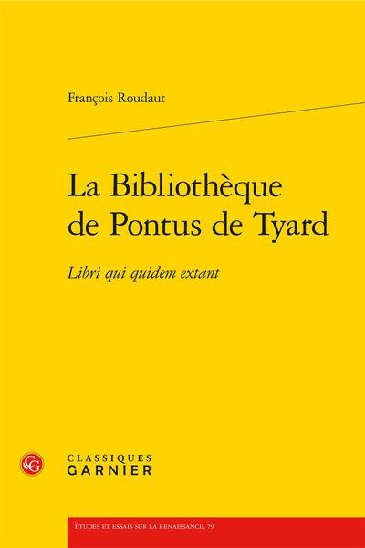 La Bibliothèque de Pontus de Tyard. Libri qui quidem extant - Humanistes