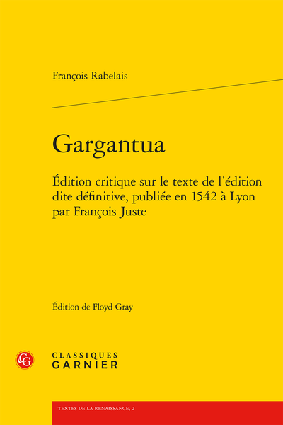 Gargantua. Édition critique sur le texte de l'édition dite définitive, publiée en 1542 à Lyon par François Juste