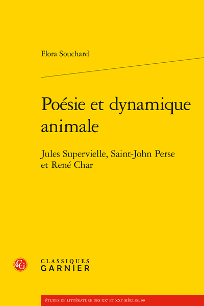 Poésie et dynamique animale. Jules Supervielle, Saint-John Perse et René Char - Table des matières