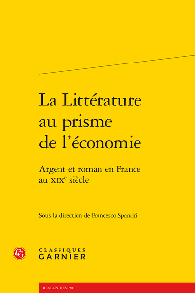 La Littérature au prisme de l’économie. Argent et roman en France au XIXe siècle - Thème littéraire ou topos banalisé ?