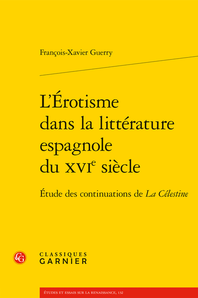 L’Érotisme dans la littérature espagnole du XVIe siècle. Étude des continuations de La Célestine