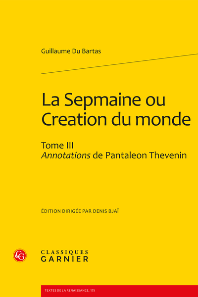 La Sepmaine ou Creation du monde. Tome III. Annotations de Pantaleon Thevenin - Quatriesme jour de le sepmaine [...]