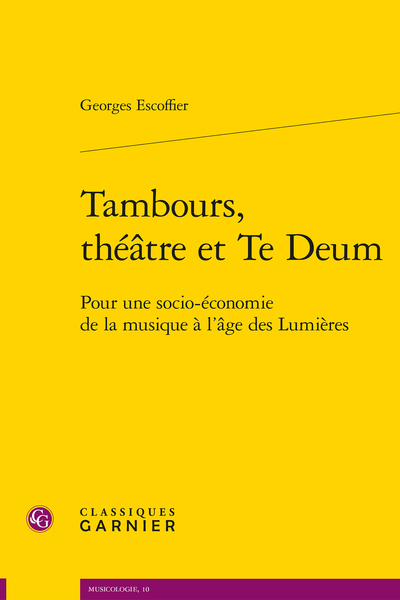 Tambours, théâtre et Te Deum. Pour une socio-économie de la musique à l’âge des Lumières - Table des matières